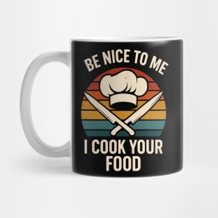 Be nice to me I cook your food Mug